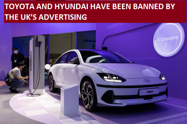 TOYOTA AND HYUNDAI HAVE BEEN BANNED BY THE UK’S ADVERTISING